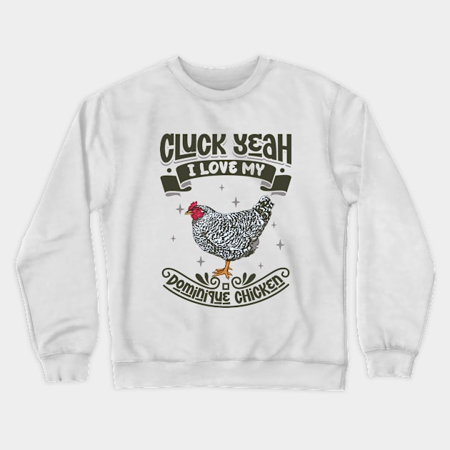 I love my Dominique Chicken - Cluck Yeah Crewneck Sweatshirt by Modern Medieval Design